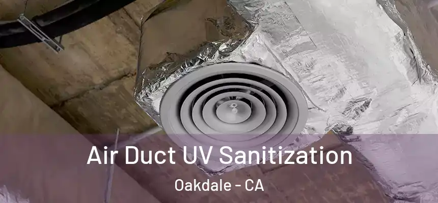  Air Duct UV Sanitization Oakdale - CA
