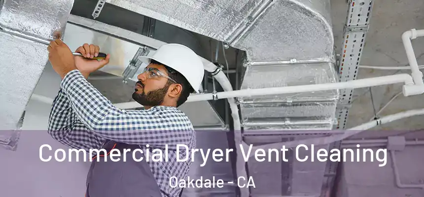  Commercial Dryer Vent Cleaning Oakdale - CA