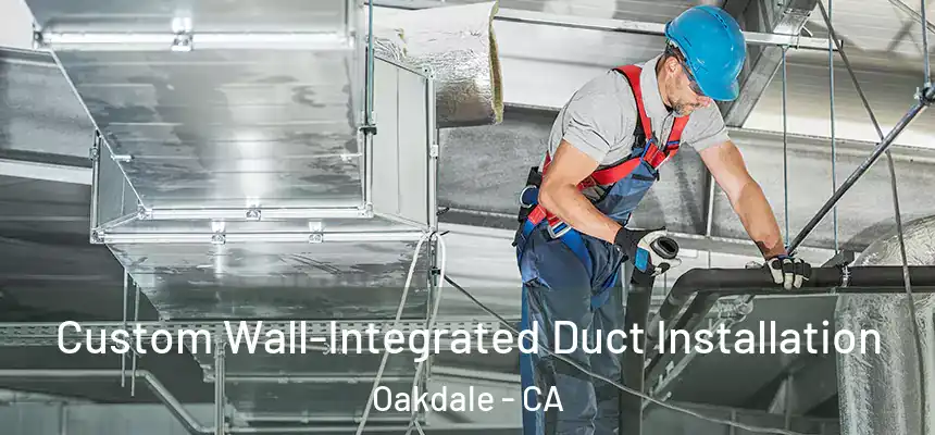 Custom Wall-Integrated Duct Installation Oakdale - CA