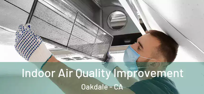  Indoor Air Quality Improvement Oakdale - CA