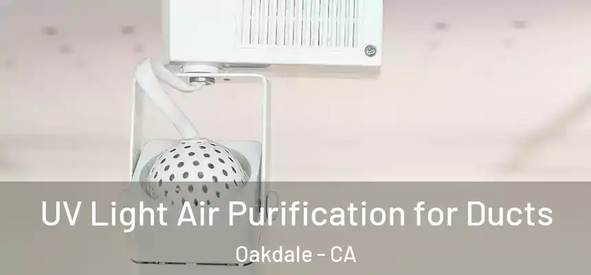  UV Light Air Purification for Ducts Oakdale - CA