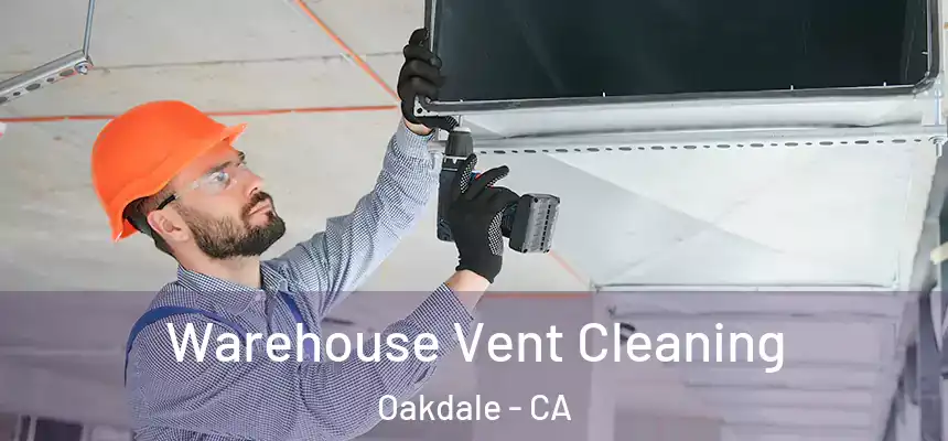  Warehouse Vent Cleaning Oakdale - CA